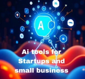 12 Top AI Tools for Startups and Small Businesses to Use in 2025